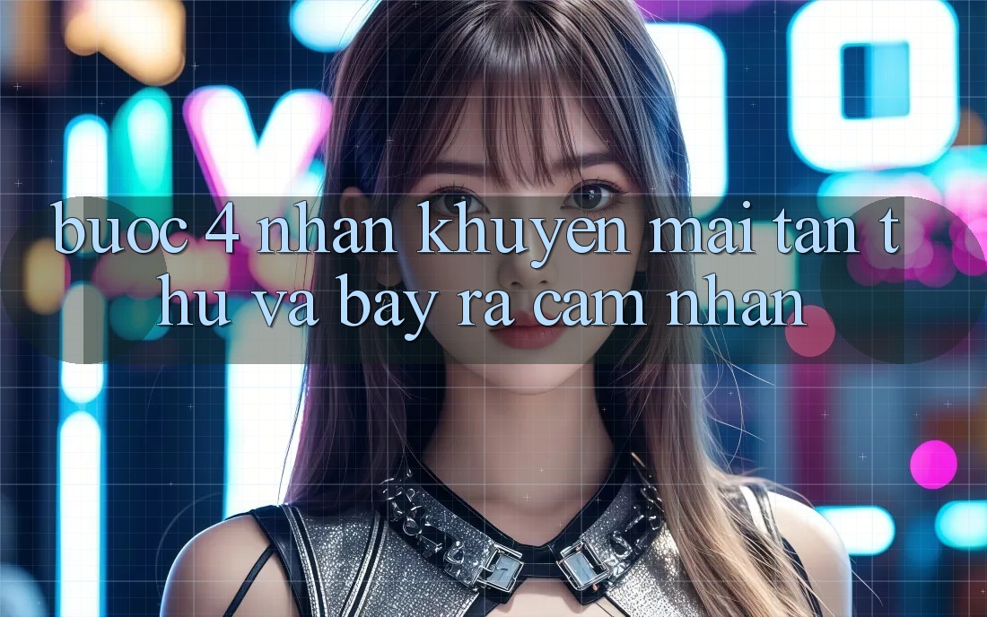 Bước 4: Nhận khuyến mãi tân thủ và bày ra cảm nhận Bước 4: Nhận khuyến mãi tân thủ và bày ra cảm nhận
