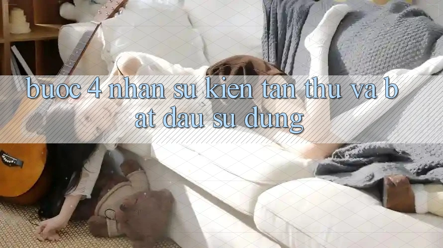 Bước 4: Nhận sự kiện tân thủ và bắt đầu sử dụng Bước 4: Nhận sự kiện tân thủ và bắt đầu sử dụng