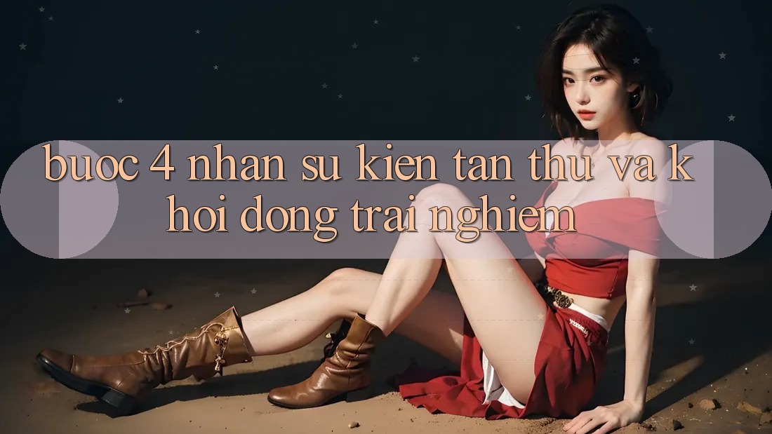 Bước 4: Nhận sự kiện tân thủ và khởi động trải nghiệm Bước 4: Nhận sự kiện tân thủ và khởi động trải nghiệm