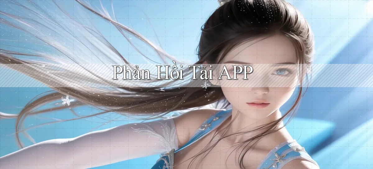 Phản hồi Tải APP