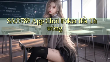 sao789  app chơi poker đổi thưởng