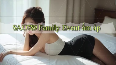 sao789  family event ấm áp