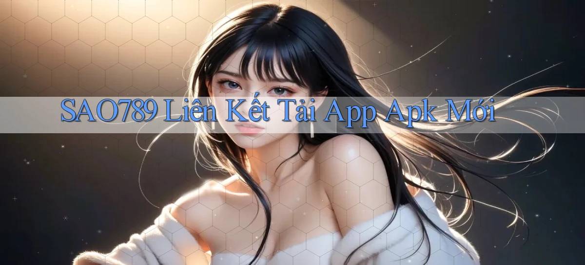 sao789  liên kết tải app apk mới