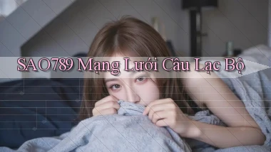 sao789  mạng lưới câu lạc bộ