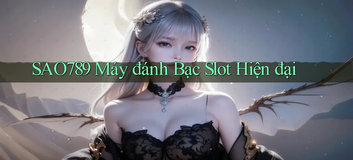 sao789  máy đánh bạc slot hiện đại