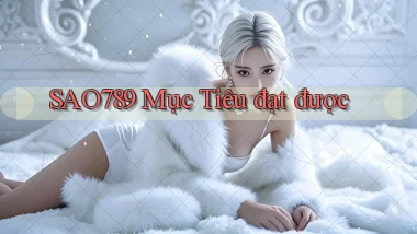 sao789  mục tiêu đạt được