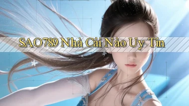 sao789  nhà cái nào uy tín