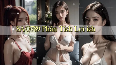 sao789  phân tích lợi ích