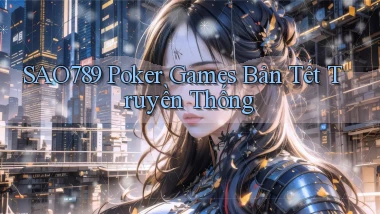 sao789  poker games bản tết truyền thống