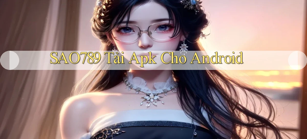 sao789  tải apk cho android