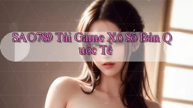 sao789  tải game xổ số bản quốc tế